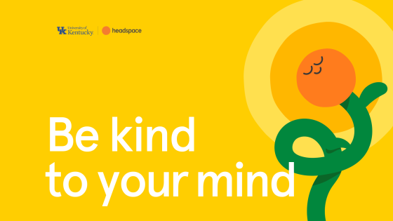 University of Kentucky | Headspace - Be kind to your mind